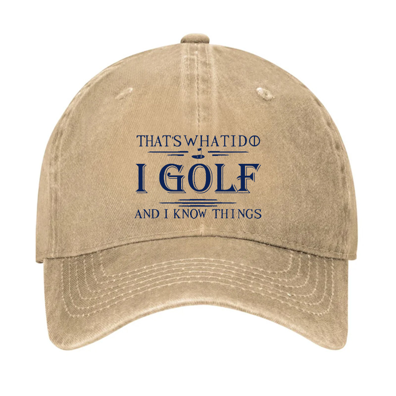 That's What I Do I Golf And I Know Things Hat