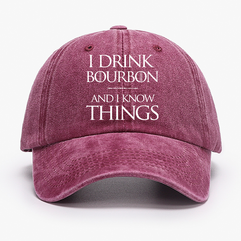 I Drink Bourbon and I know Things Funny Alcohol Hat