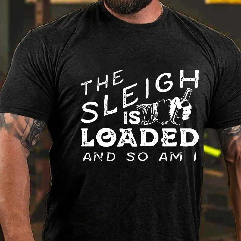 The Sleigh is Loaded and So Am I Funny Santa Claus T-shirt