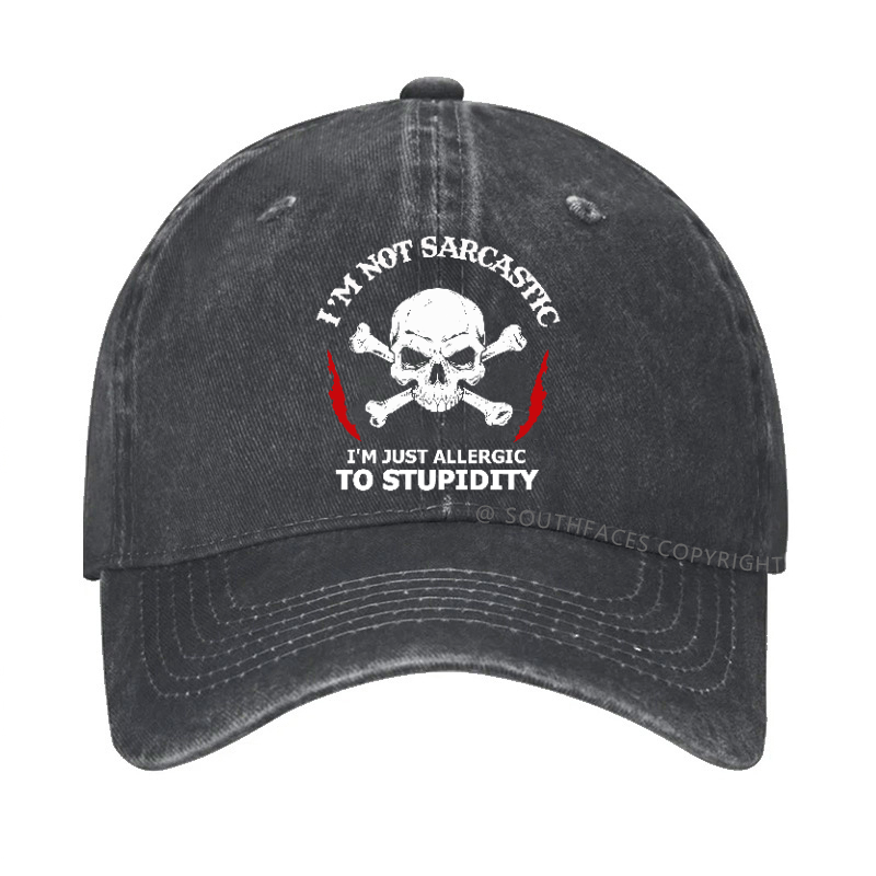 I'm Not Sarcastic, I'm Just Allergic To Stupidity Hat