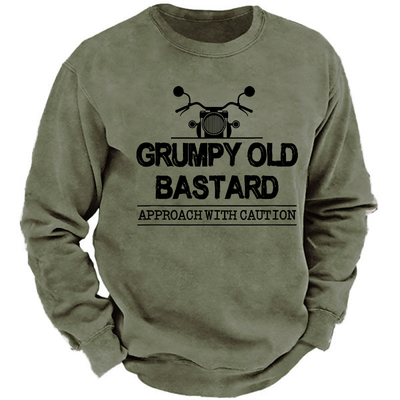 Grumpy Old Bastard Approach With Caution Sweatshirt