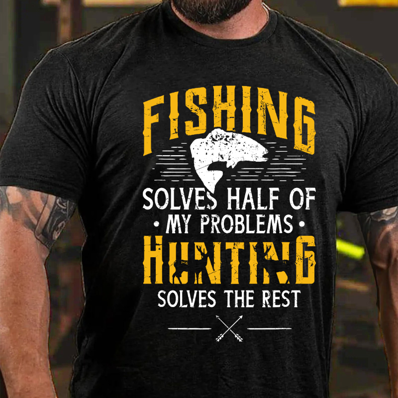 Fishing & Hunting solve my Problems Funny Gift T-shirt