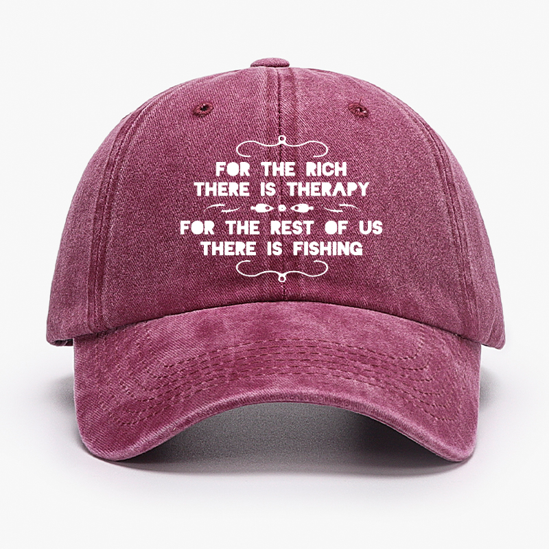 For The Rich There Is Therapy For The Rest Of Us There Is Fishing Hat