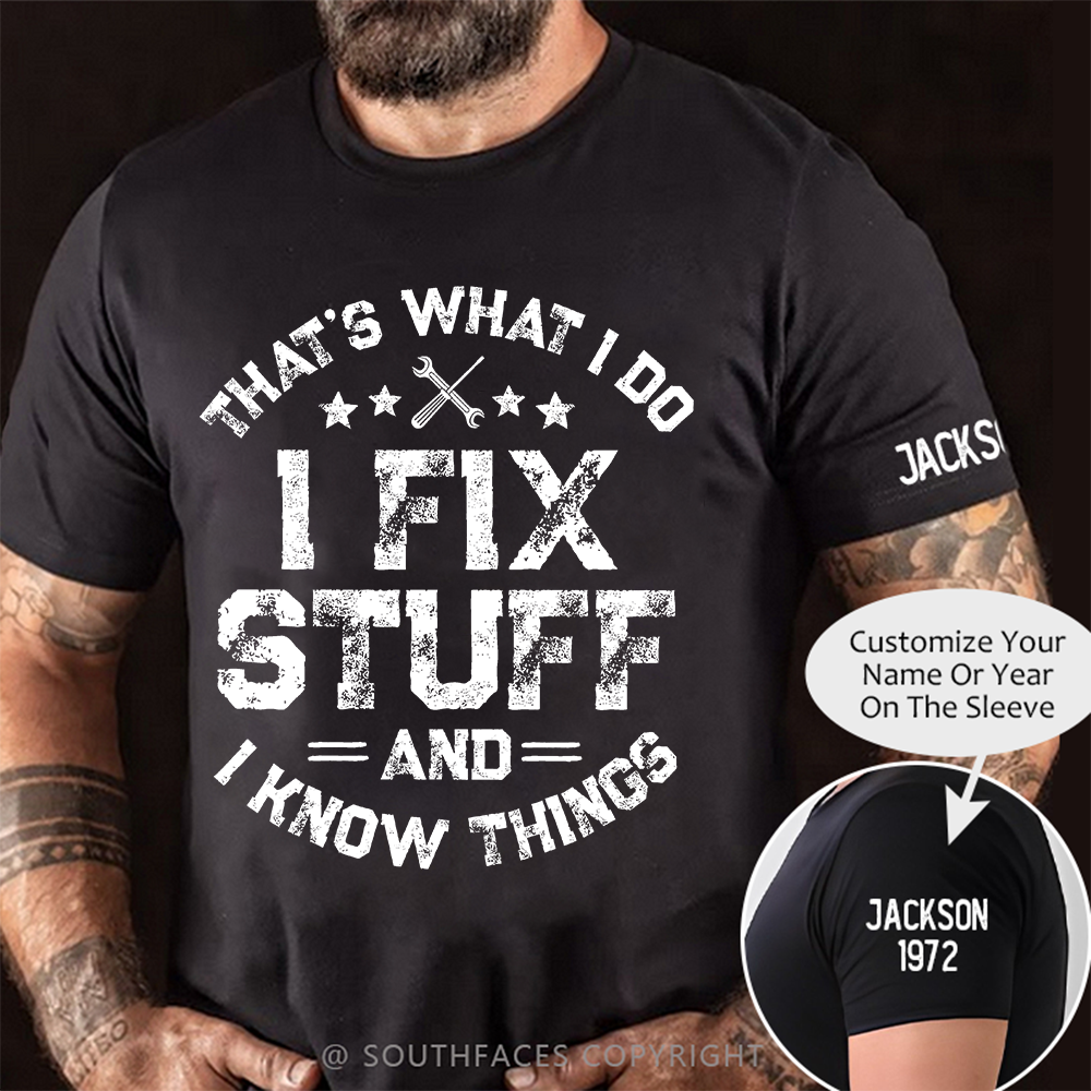 That's What I Do I Fix Stuff And I Know Things T-shirt