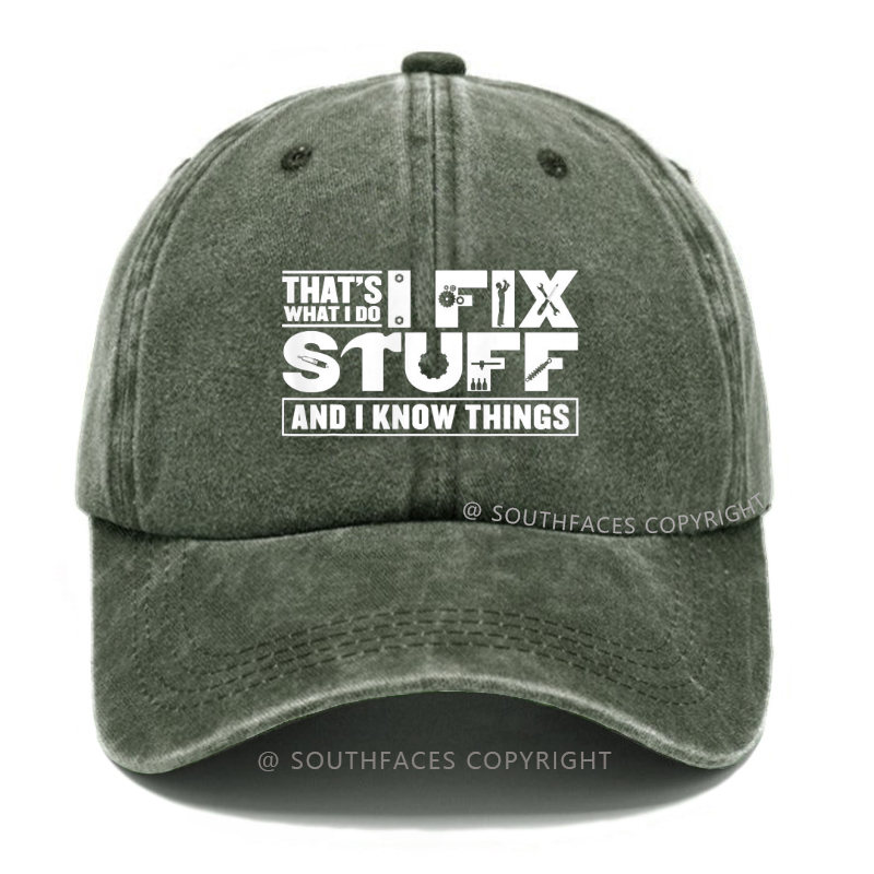 That's What I Do I Fix Stuff And I Know Things Hat