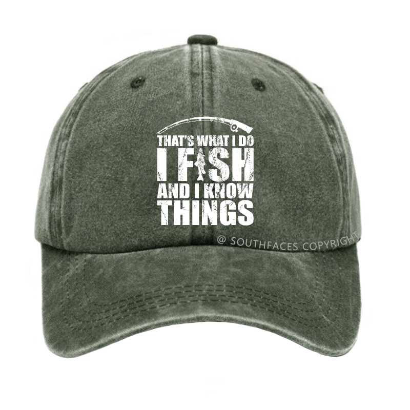That's What I do I Fish and I know Things Hat