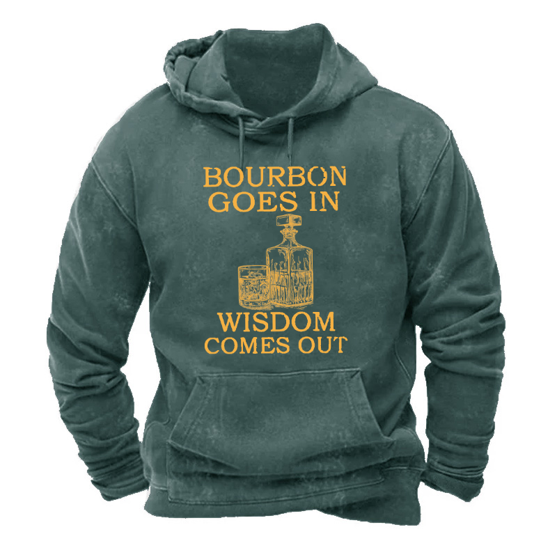 Bourbon Goes In Wisdom Comes Out Hoodie