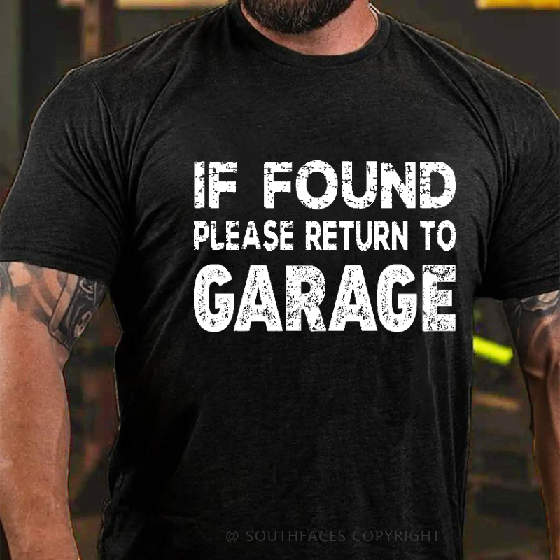 If Found Please Return To Garage Funny Men's T-shirt