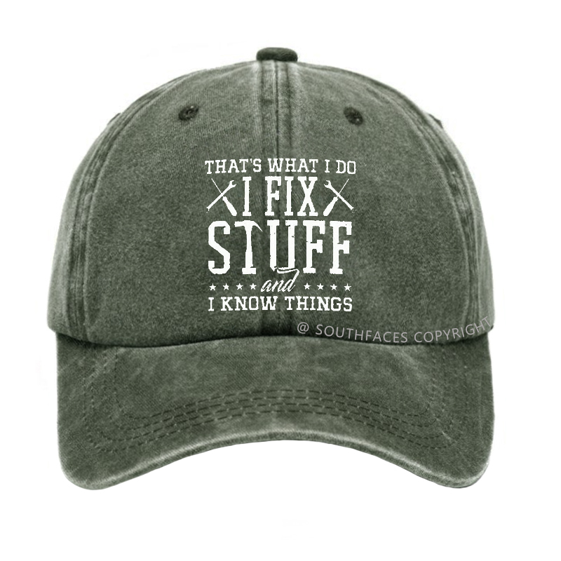 That's What I Do I Fix Stuff And I Know Things Hat