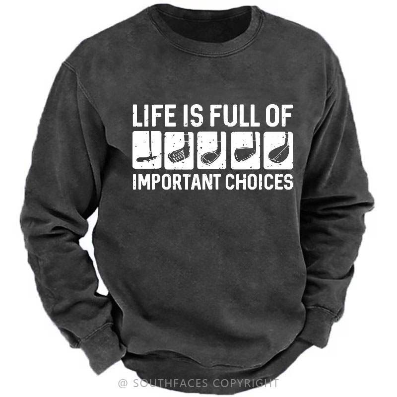Life Is Full Of Important Choice Sweatshirt