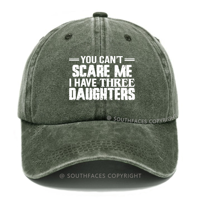 You Can't Scare Me I Have Three Daughters Hat