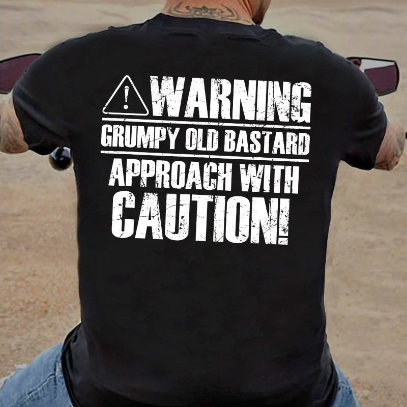 Warning Grumpy Old Bastard Approach With Caution T-shirt