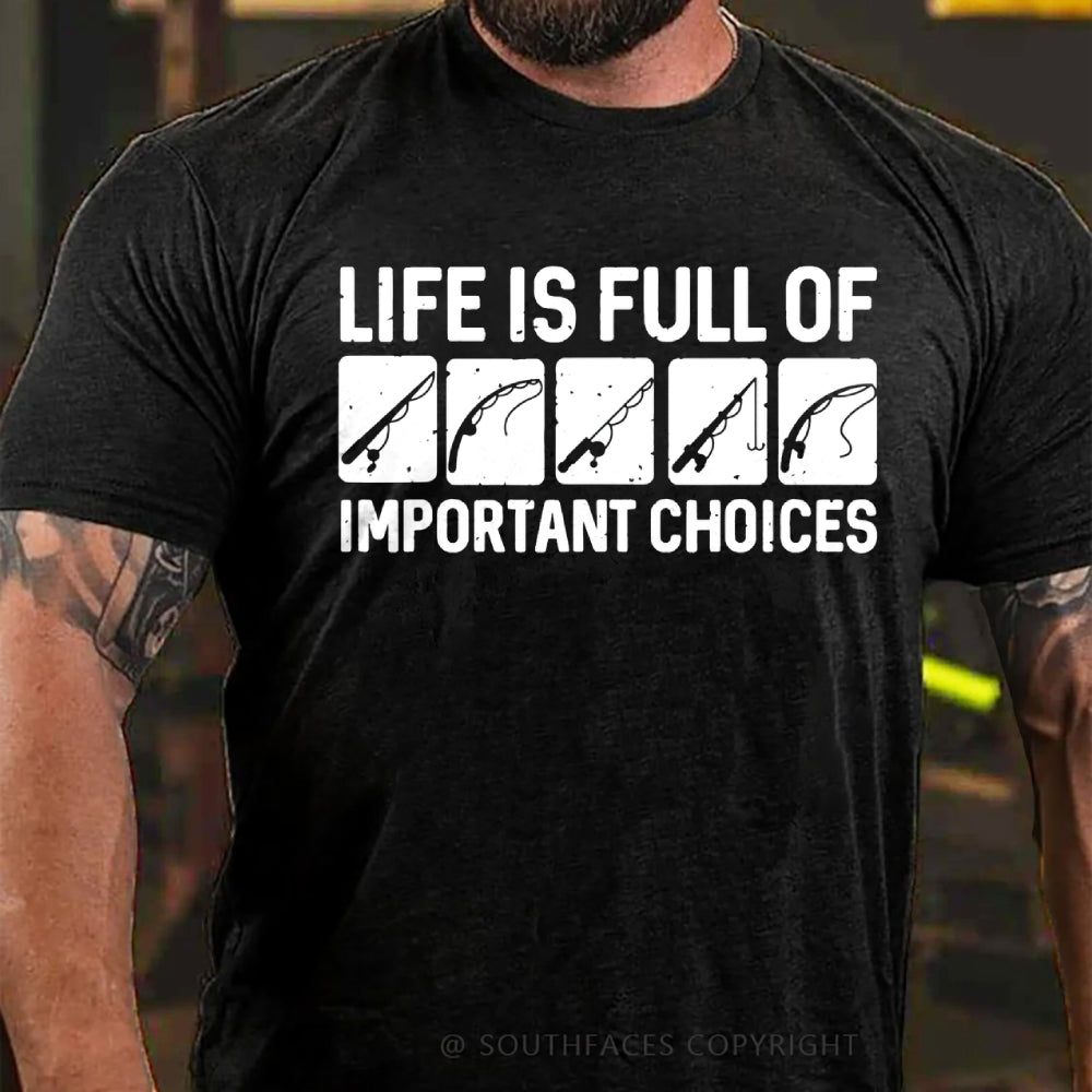 Life Is Full Of Important Choice Fishing Rod Fishing Master T-shirt
