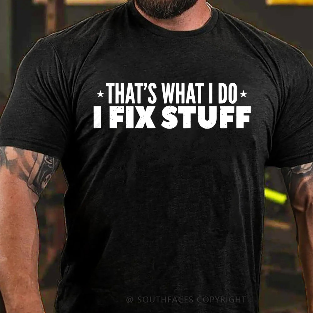 That's What I Do I Fix Stuff T-shirt