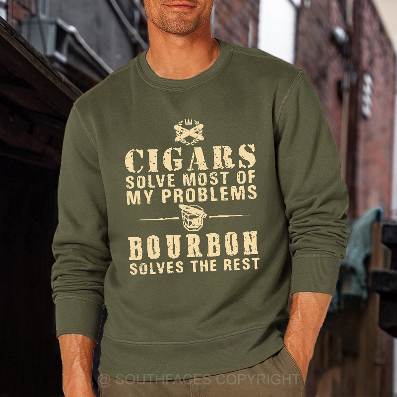 Cigars Solve Most Of My Problems Bourbon Does The Rest Sweatshirt