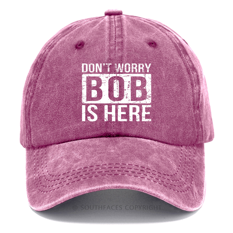 Don't Worry Bob Is Here Hat