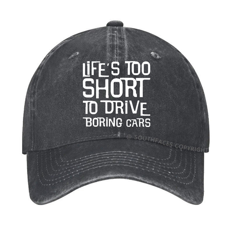 Life's Too Short To Drive Boring Cars Funny Gift Hat