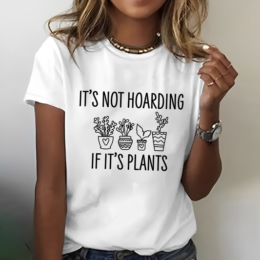 It's Not Hoarding If Its Plants T-shirt