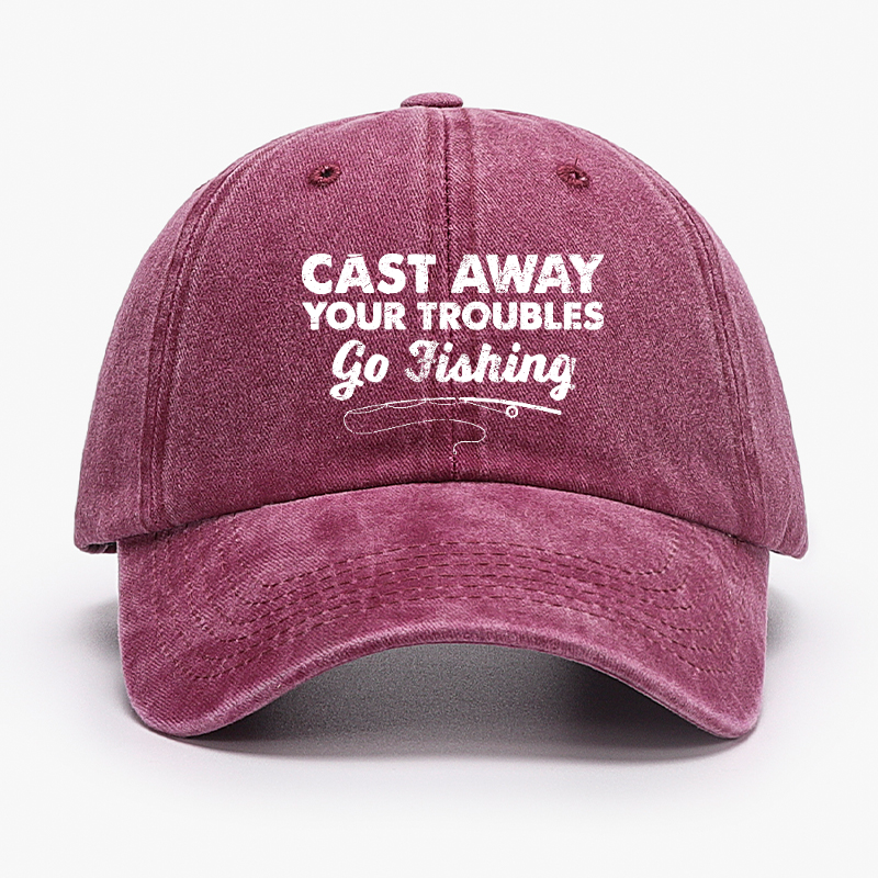 Cast Away Your Troubles Go Fishing Hat