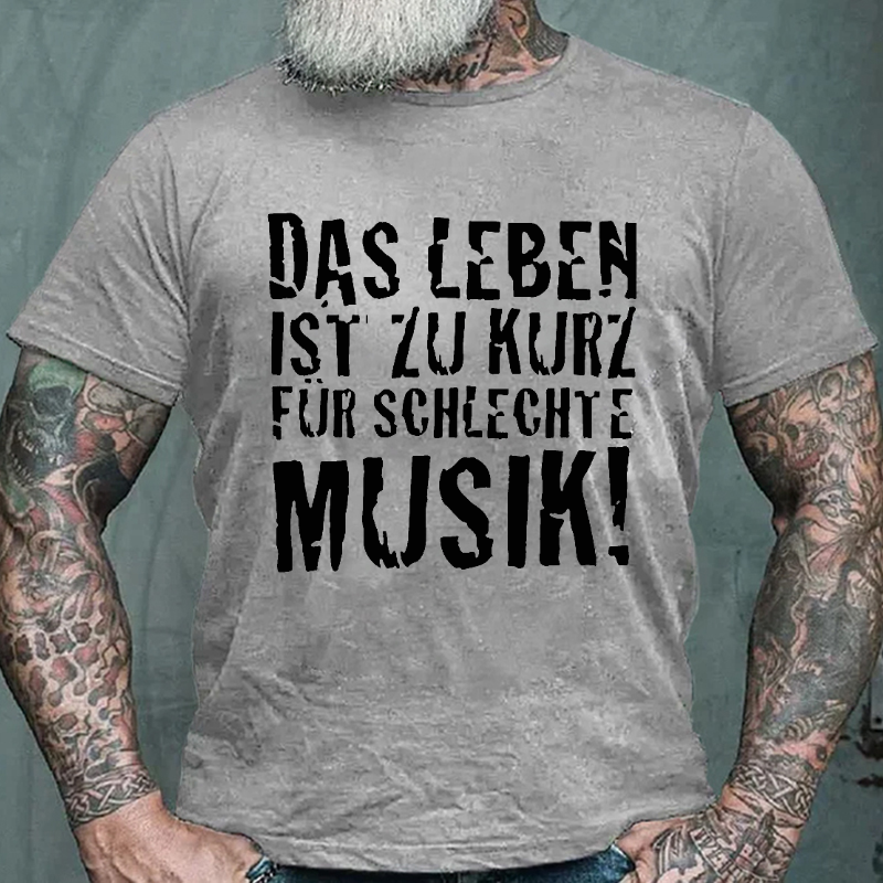 "Das Leben ist zu kurz für schlechte Musik!" T-shirt