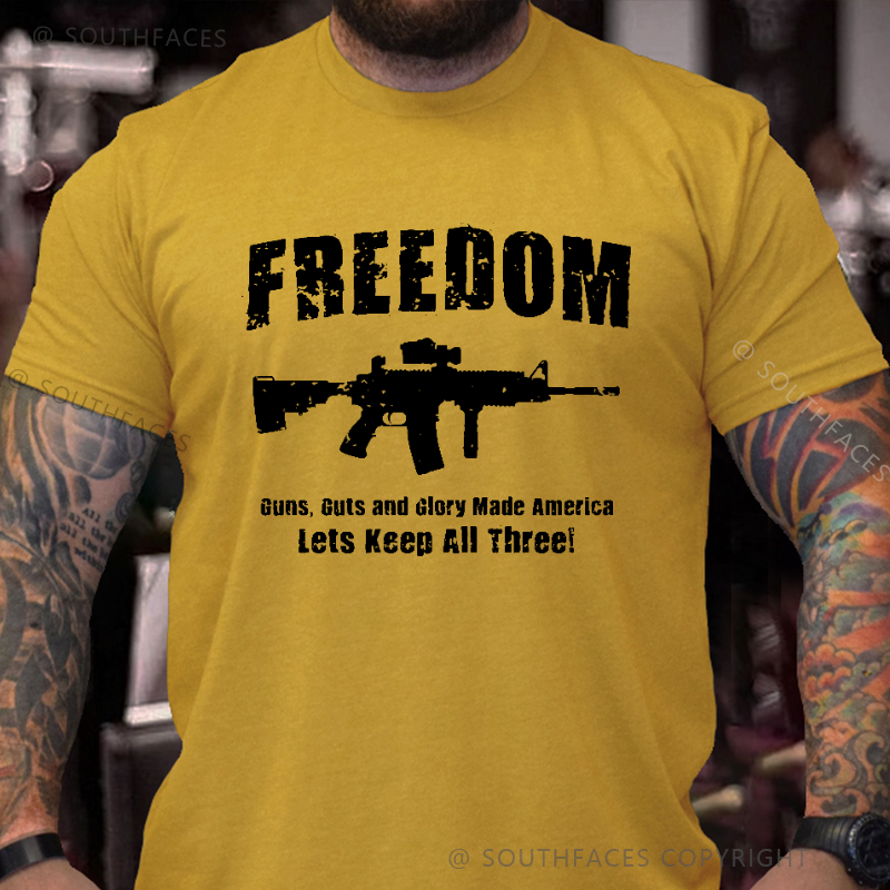 Freedom Guns Guts And Glory Made America Let's Keep All Men's T-shirt