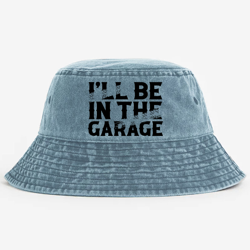 I'll Be In The Garage Bucket Hat