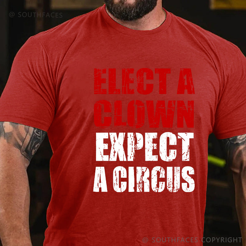 Elect A Clown Expect A Circus Funny Saying Men's T-shirt