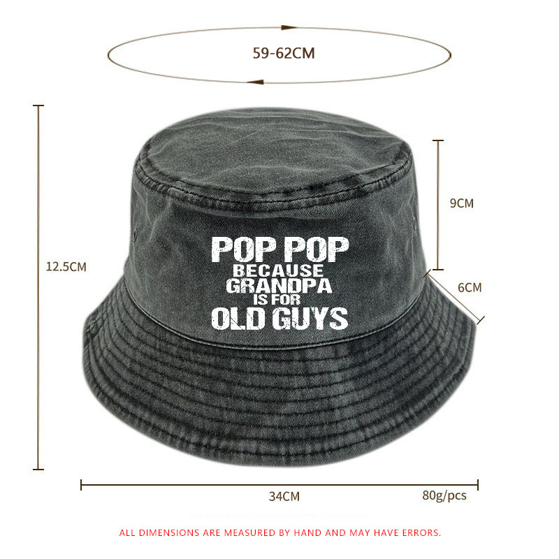 Pop Pop Because Grandpa Is For Old Guys Bucket Hat