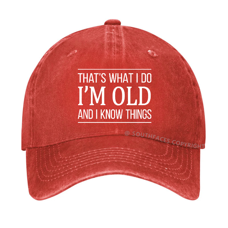 That's What I Do I'm Old And I Know Things Hat