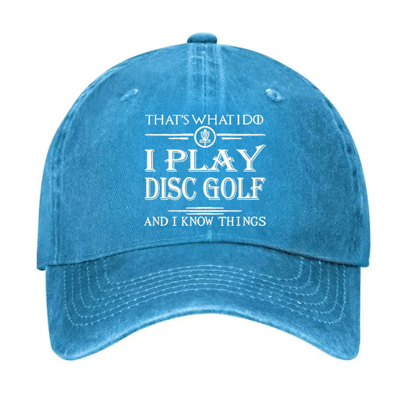I Play Disc Golf And I Know Things Hat