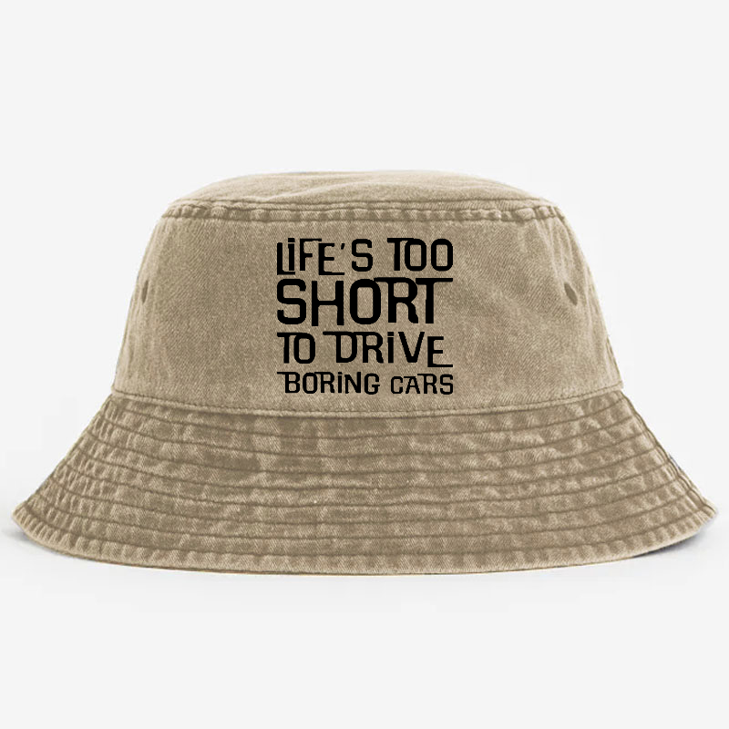 Life's Too Short To Drive Boring Cars Bucket Hat