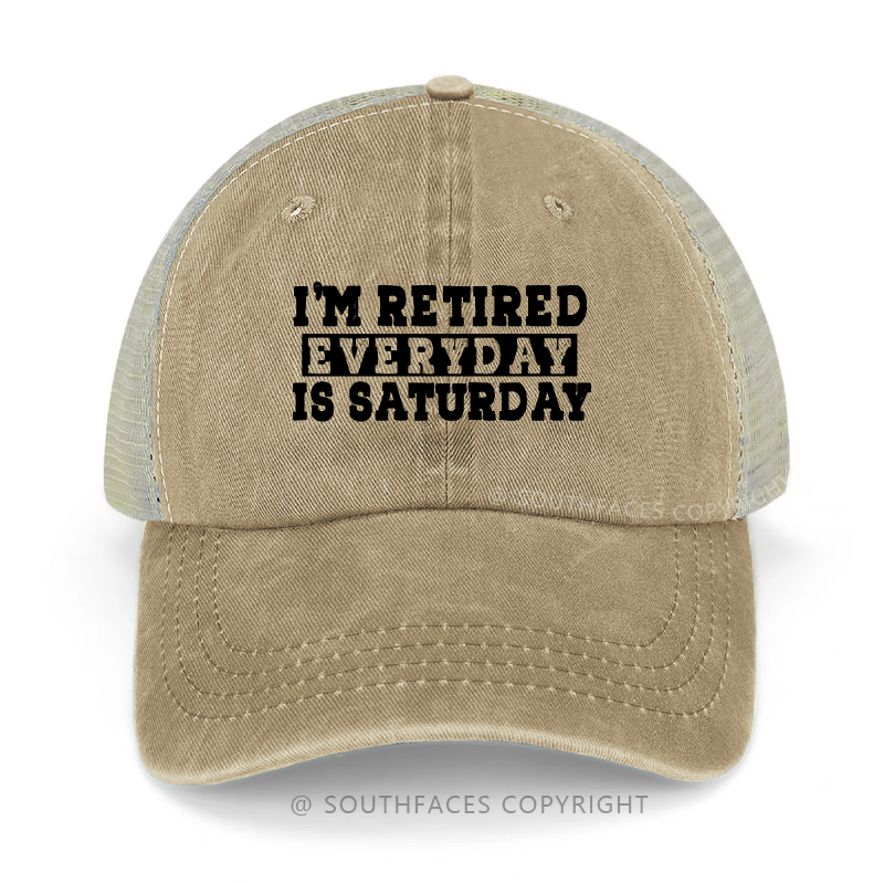 I'm Retired Every Day Is Saturday Funny Trucker Cap