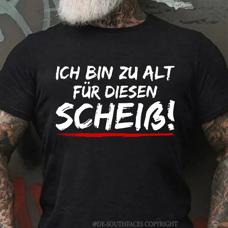 Ich Bin Zu Alt Für Diesen Scheiß T-Shirt