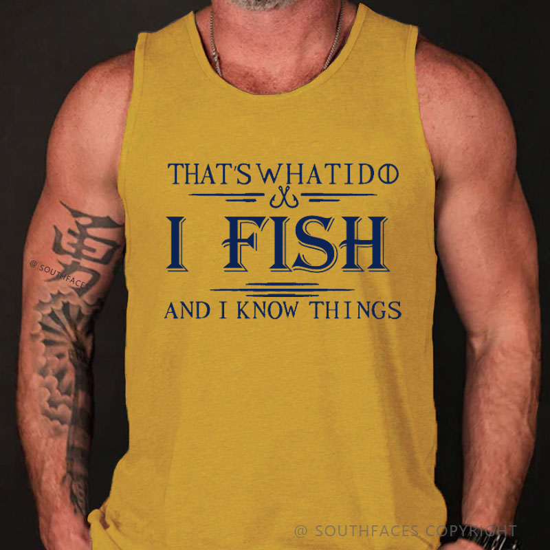 That's What I Do I Fish And I Know Things Funny Men's Tank Top