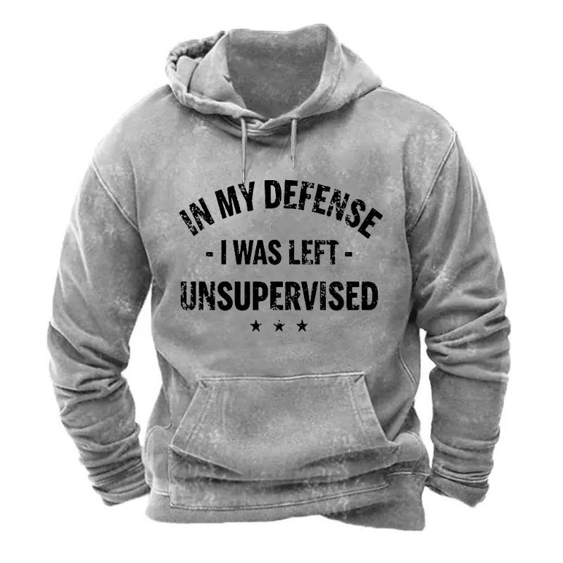 In My Defense I Was Left Unsupervised Hoodie