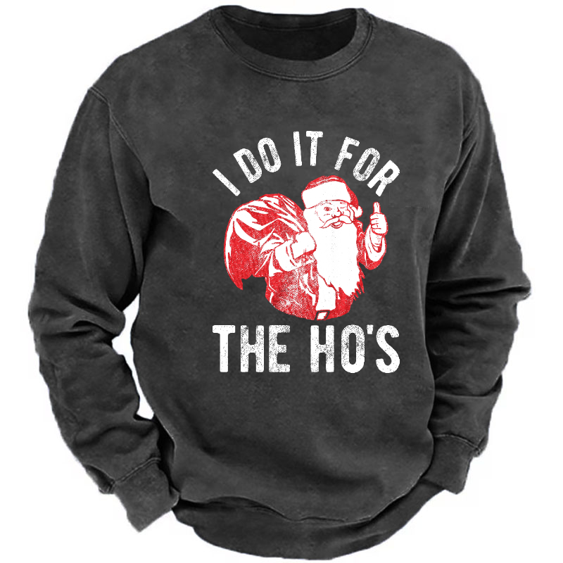I Do It For The Ho's Funny Christmas Sweatshirt