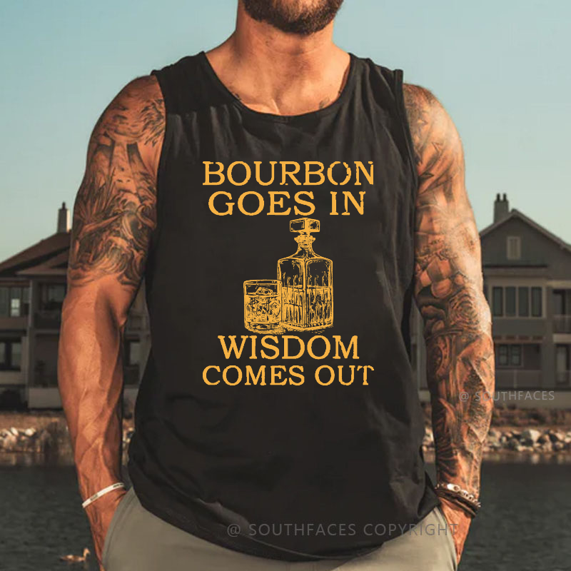 Bourbon Goes In Wisdom Comes Out Funny Print Tank Top