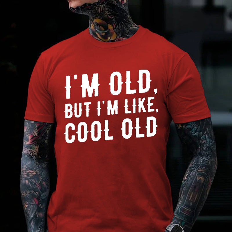 I'm Old But I'm Like Cool Old T-shirt