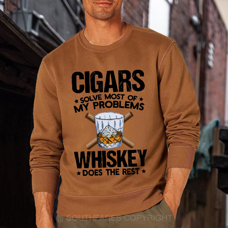 Cigars Solve Most Of My Problems Whiskey Does The Rest Shirt Sweatshirt