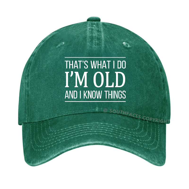 That's What I Do I'm Old And I Know Things Hat