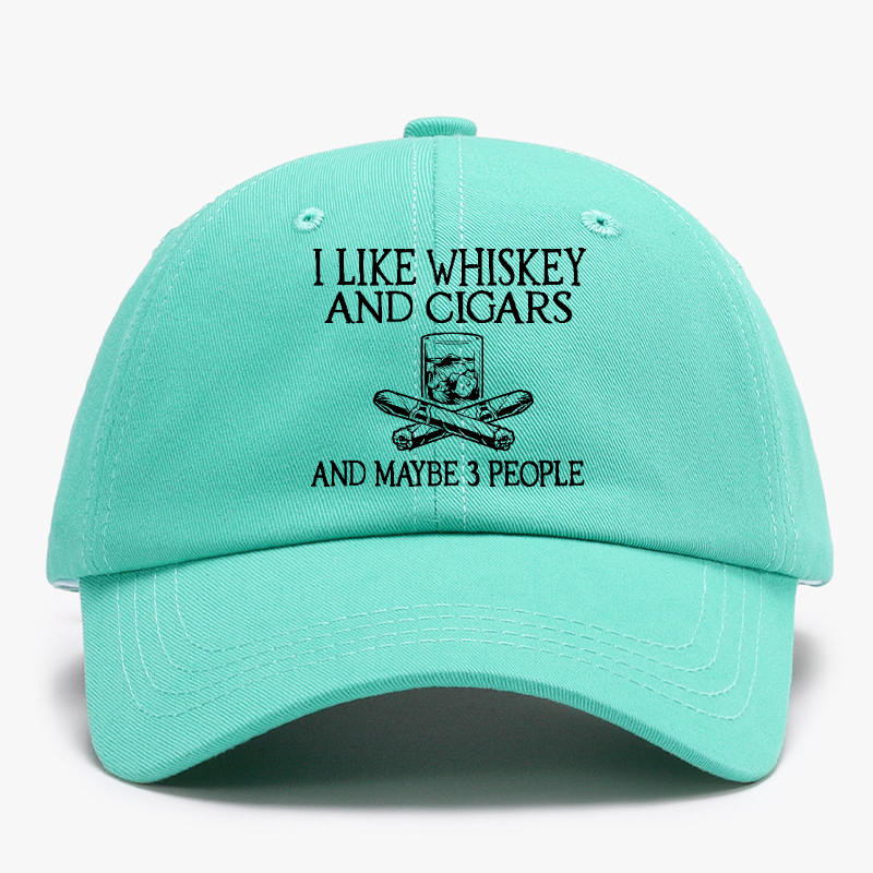 I like Whiskey And Cigars And Maybe 3 People Baseball Hat
