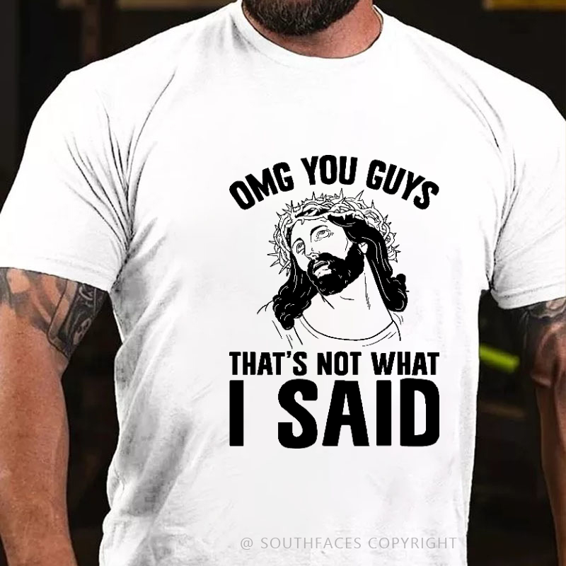 Omg You Guys That's Not What I Said Funny Jesus Print T-shirt