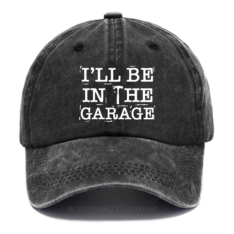 I'll Be In The Garage Hat