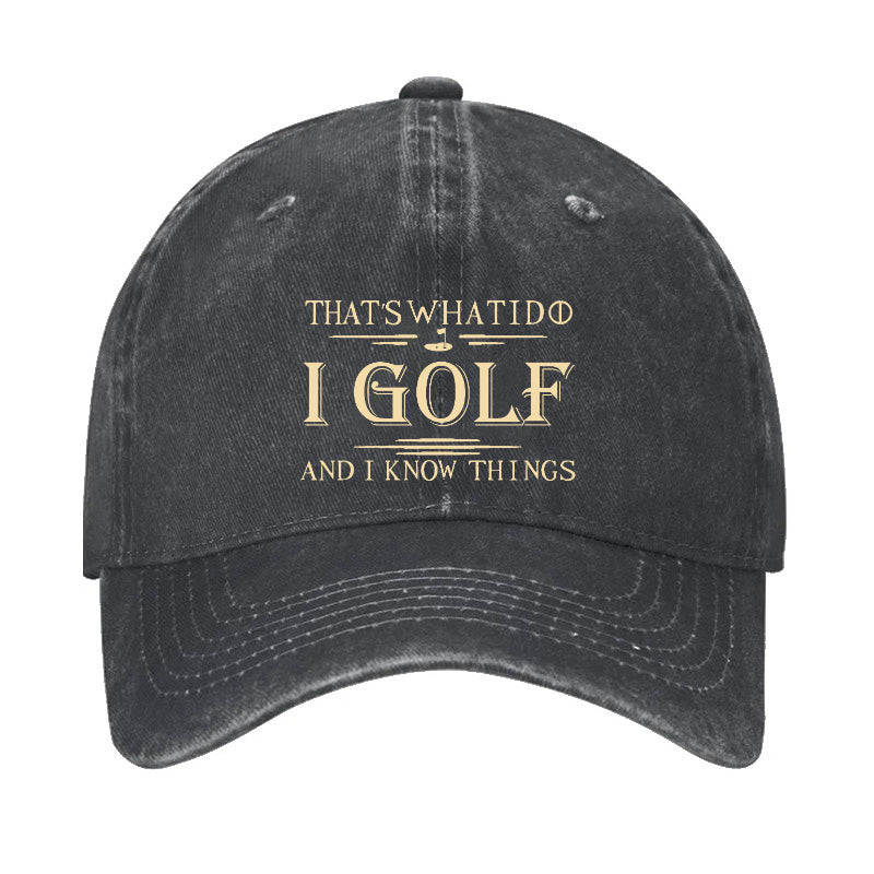 That's What I Do I Golf And I Know Things Hat