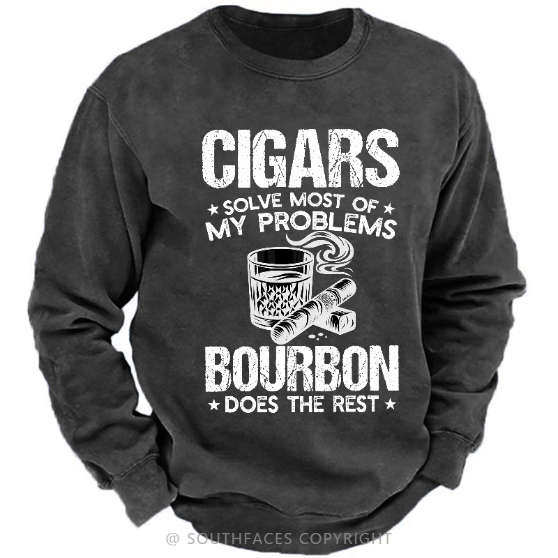 Cigars Solve Most Of My Problems Bourbon Does The Rest Shirt Sweatshirt