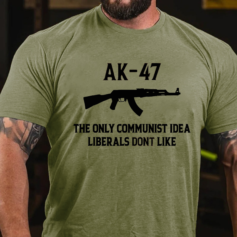 AK-47 The Only Communist Idea Liberals Don't Like T-shirt
