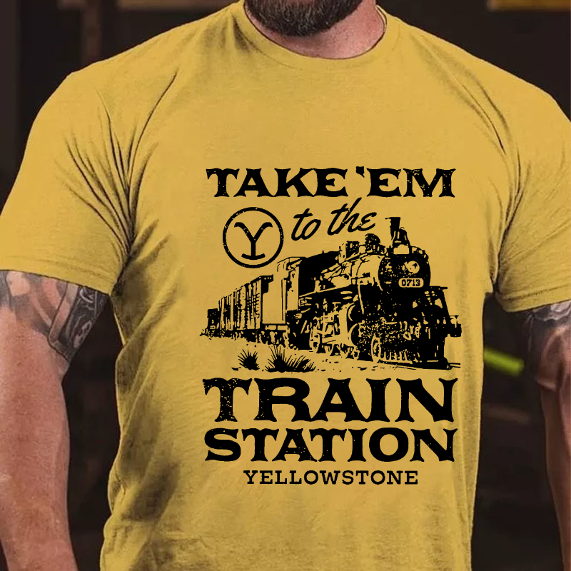 TAKE EM TO THE TRAIN STATION YELLOWSTONE T-shirt