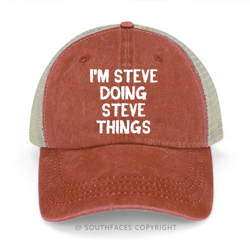I'm Steve Doing Steve Things Trucker Cap