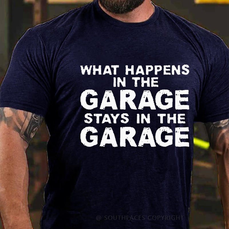 What Happens In The Garage Stays In The Garage Funny T-shirt