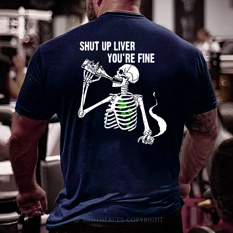 Shut Up Liver You're Fine Funny Skull Print St. Patrick's Day T-shirt